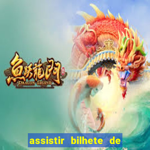 assistir bilhete de loteria filme completo dublado